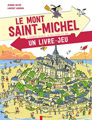 Le Mont-Saint-Michel : 35 parcours possibles, un seul chemin est bon ! : un livre-jeu