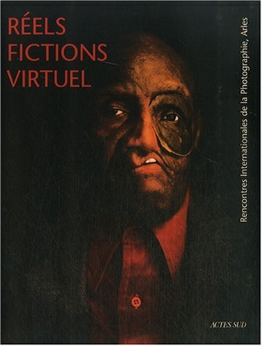 Réels, fictions, virtuel : catalogue des Rencontres internationales de la photographie, Arles, 1996