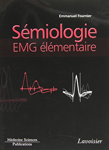 Electromyographie. Vol. 2. Sémiologie EMG élémentaire : technique par technique