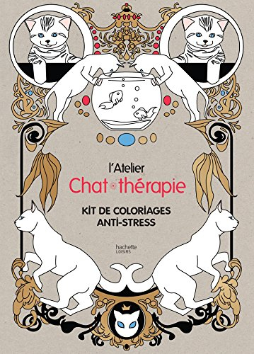 L'atelier chat-thérapie : kit de coloriages anti-stress