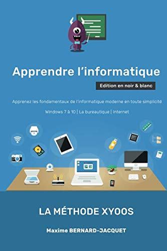 APPRENDRE L'INFORMATIQUE: Apprenez les fondamentaux de l’informatique moderne en toute simplicité - 