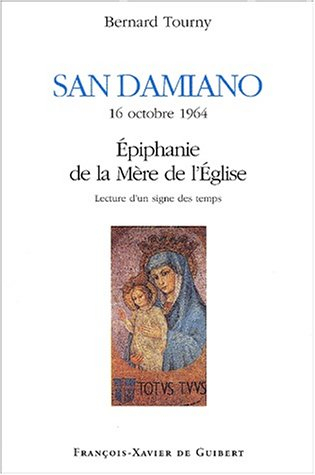 San Damanio, 16 octobre 1964 : épiphanie de la Mère de l'Eglise : lecture d'un signe des temps