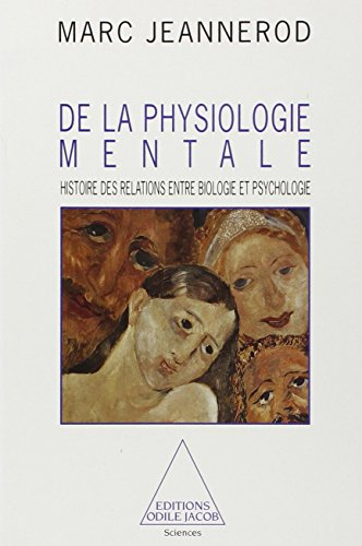 Pour une physiologie mentale : histoire des relations entre psychologie et biologie