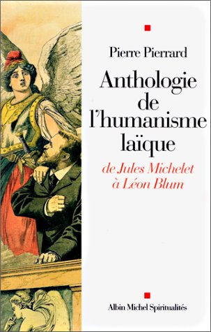 Anthologie de l'humanisme laïque : de Jules Michelet à Léon Blum
