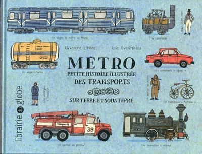 Métro : petite histoire illustrée des transports : sur terre et sous terre
