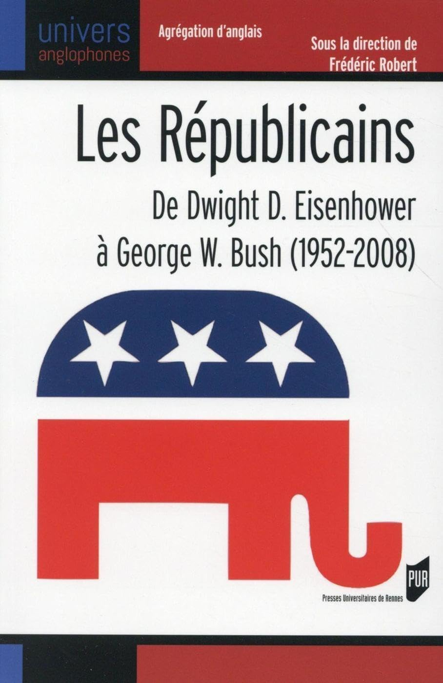 Les Républicains : de Dwight D. Eisenhower à George W. Bush, 1952-2008