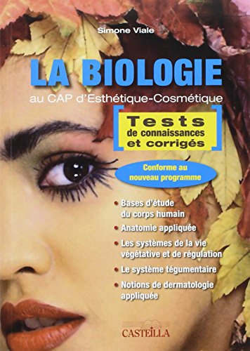 La biologie au CAP d'esthétique-cosmétique : tests de connaissances et corrigés : conforme au nouvea
