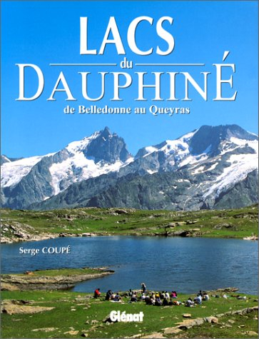 Les lacs du Dauphiné : Belledonne, Ecrins, Queyras