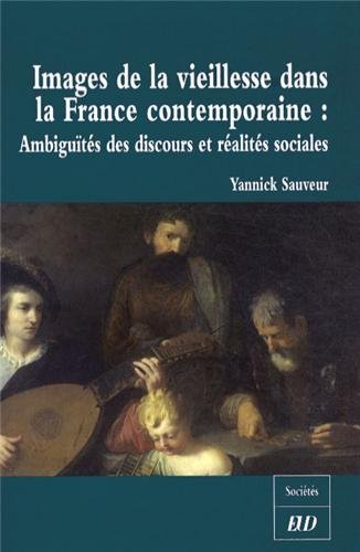 Images de la vieillesse dans la France contemporaine : ambiguïtés des discours et réalités sociales