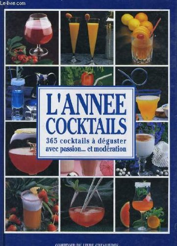 l'annee cocktails. 365 cocktails a deguster avec passion... et moderation