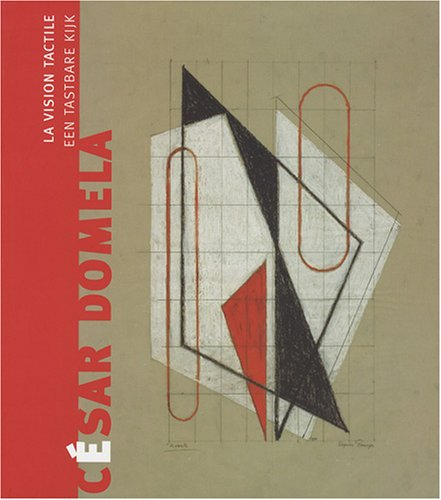 César Domela : la vision tactile : Lieu d'art et action contemporaine de Dunkerque, 6 mai-21 septemb