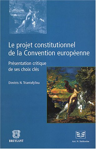 Le projet constitutionnel de la convention européenne : présentation critique de ses choix clés