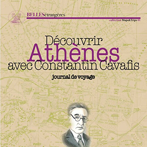 Découvrir Athènes avec Constantin Cavafis : journal de voyage