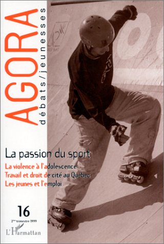Agora débats jeunesse, n° 16. La passion du sport