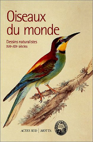 Oiseaux du monde : dessins naturalistes (XVIIe-XIXe s.)