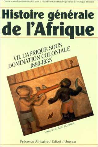Histoire générale de l'Afrique. Vol. 7. L'Afrique sous la domination coloniale 1880-1935