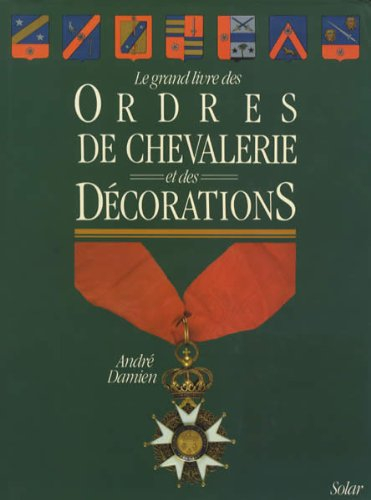 Le Grand livre des ordres de chevalerie et des décorations