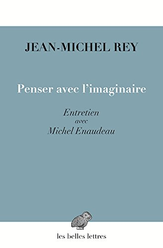 Penser avec l'imaginaire : entretien avec Michel Enaudeau