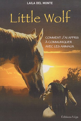 Little wolf : comment j'ai appris à communiquer avec les animaux