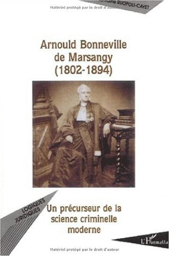 Arnould Bonneville de Marsangy (1802-1894) : un précurseur de la science criminelle moderne