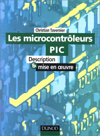 Les microcontrôleurs PIC : description et mise en oeuvre