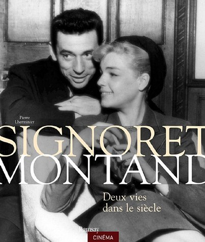 Simone Signoret Yves Montand : deux vies dans le siècle