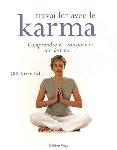Travailler avec le karma : comprendre et transformer son karma