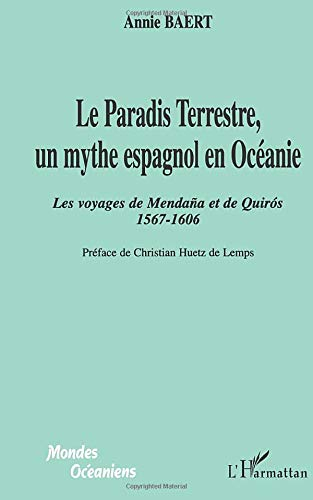 Le paradis terrestre, un mythe espagnol en Océanie : les voyages de Mendana et de Quiros, 1567-1606