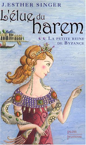 L'élue du harem. Vol. 2. La petite reine de Byzance