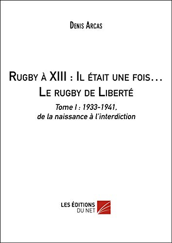 Rugby à XIII : Il était une fois? Le rugby de Liberté
