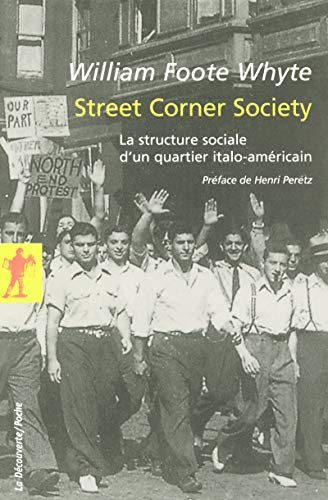 Street corner society : la structure sociale d'un quartier italo-américain