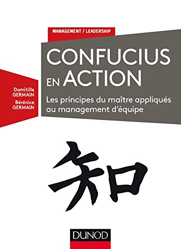 Confucius en action : les principes du maître appliqués au management d'équipe