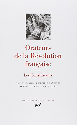 Les Orateurs de la Révolution française. Vol. 1. Les Constituants