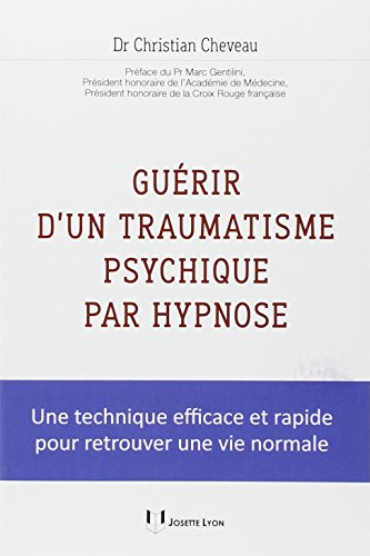 Guérir d'un traumatisme psychique par hypnose : une technique efficace et rapide pour retrouver une 