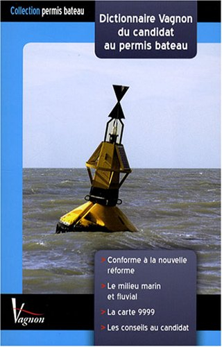 Dictionnaire Vagnon du candidat au permis bateau : permis de conduire des bateaux de plaisance à mot