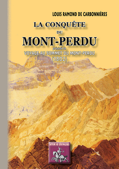 La conquête du Mont-Perdu. Voyage au sommet du Mont-Perdu