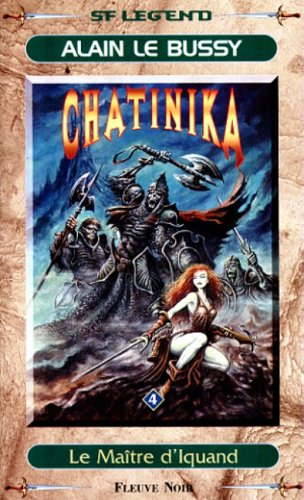 Chatinika. Vol. 4. Le maître d'Iquand