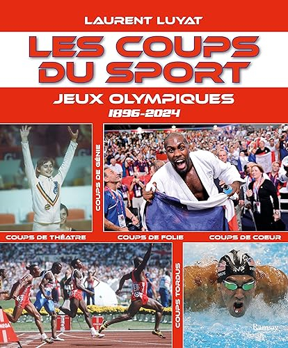 Les coups du sport. Jeux Olympiques : 1896-2024 : coups de génie, coups de théâtre, coups de folie, 