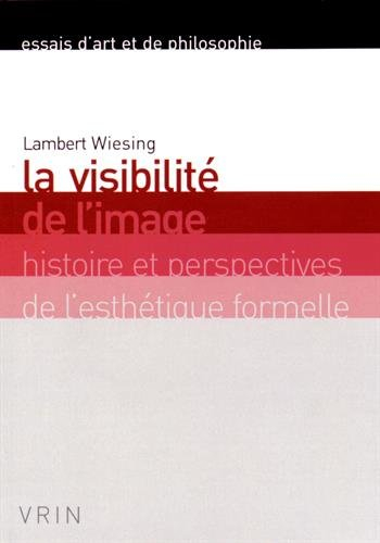 La visibilité de l'image : histoire et perspectives de l'esthétique formelle