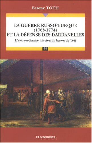 La guerre russo-turque (1768-1774) et la défense des Dardanelles : l'extraordinaire mission du baron