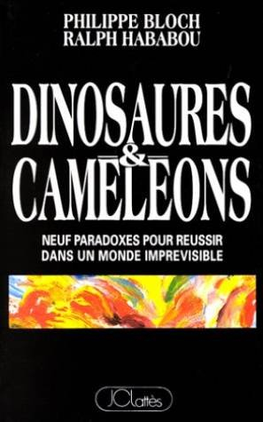 Dinosaures et caméléons : neuf paradoxes pour réussir dans un monde imprévisible