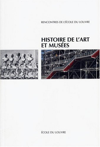 Histoire de l'art et musées : actes du colloque, Ecole du Louvre, Direction des musées de France, 27
