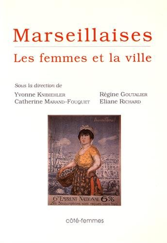 Marseillaises : les femmes et la ville (des origines à nos jours)