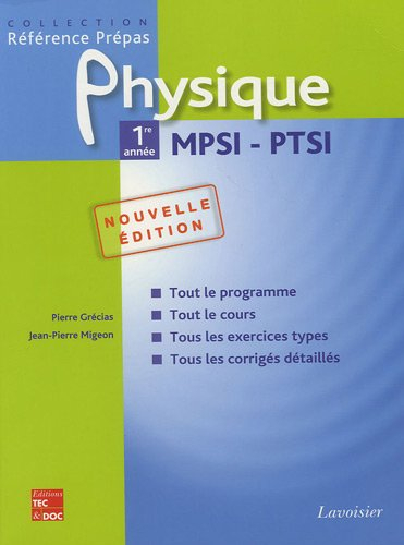 Physique 1re année MPSI, PTSI : classes préparatoires aux grandes écoles scientifiques & premier cyc