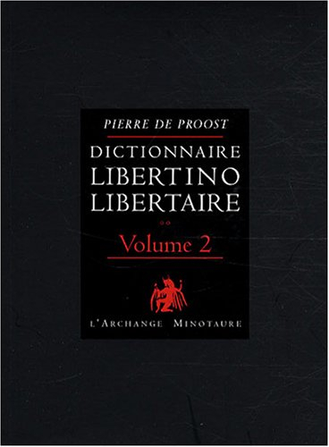 Dictionnaire libertino-libertaire. Vol. 2. 69 citations libertines et libertaires