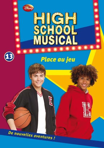 High school musical. Vol. 13. Place au jeu