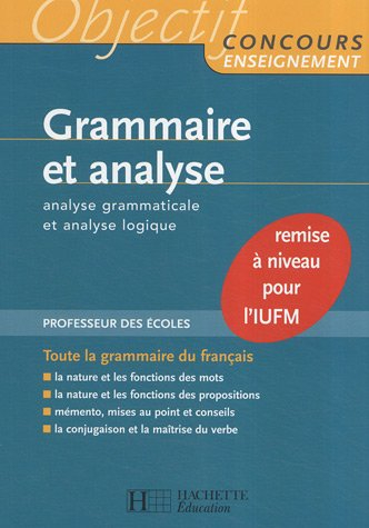 Grammaire et analyse : analyse grammaticale et analyse logique : remise à niveau pour l'IUFM