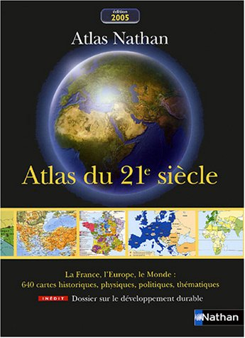 Atlas du 21e siècle 2005 : la France, l'Europe, le monde