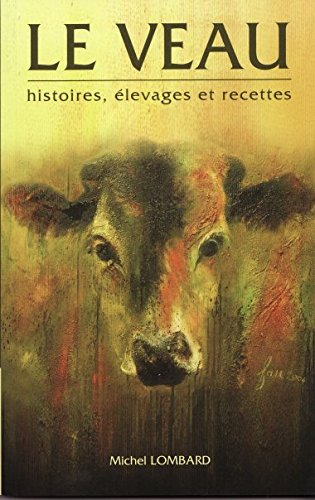le veau : histoires, élevages et recettes