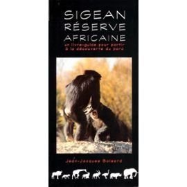 sigean, réserve africaine : un livre-guide pour partir à la découverte du parc